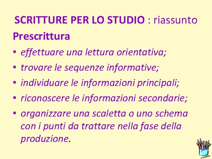 SCRITTURE PER LO STUDIO : riassunto Prescrittura • • • effettuare una lettura orientativa;