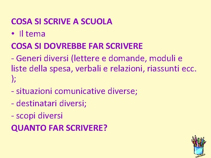 COSA SI SCRIVE A SCUOLA • Il tema COSA SI DOVREBBE FAR SCRIVERE -