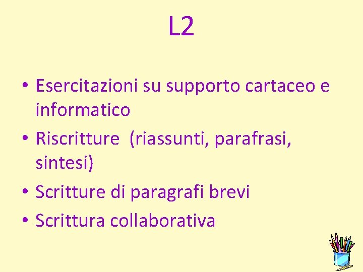 L 2 • Esercitazioni su supporto cartaceo e informatico • Riscritture (riassunti, parafrasi, sintesi)