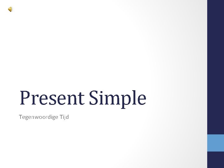 Present Simple Tegenwoordige Tijd 