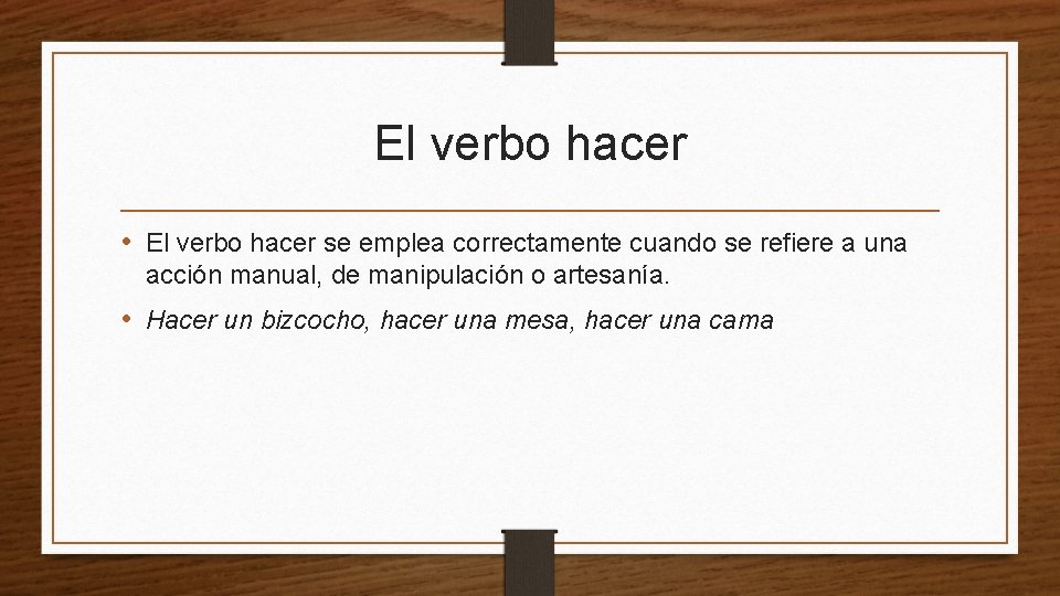 El verbo hacer • El verbo hacer se emplea correctamente cuando se refiere a