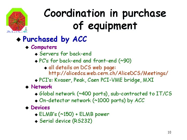Coordination in purchase of equipment u Purchased u u u by ACC Computers u