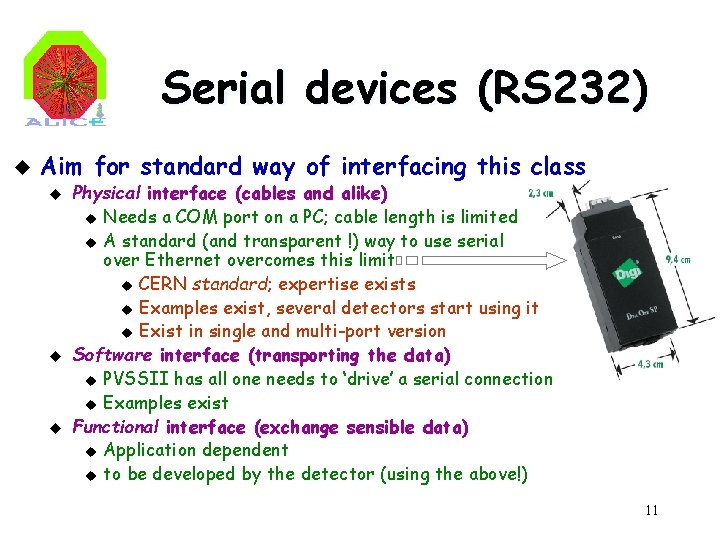 Serial devices (RS 232) u Aim for standard way of interfacing this class u