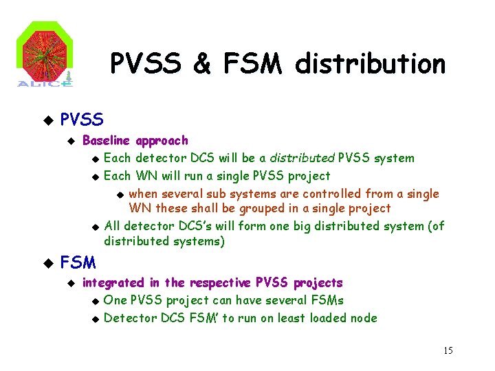 PVSS & FSM distribution u PVSS u u Baseline approach u Each detector DCS