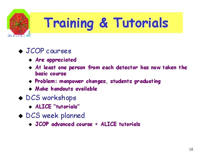 Training & Tutorials u JCOP courses u u u DCS workshops u u Are