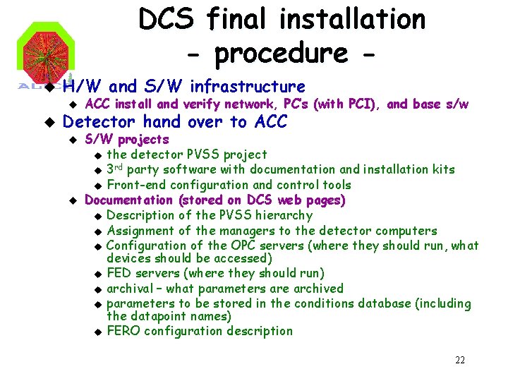 DCS final installation - procedure u H/W and S/W infrastructure u u ACC install