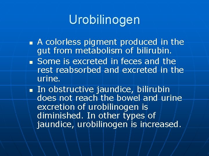 Urobilinogen n A colorless pigment produced in the gut from metabolism of bilirubin. Some Urobilinogen n A colorless pigment produced in the gut from metabolism of bilirubin. Some