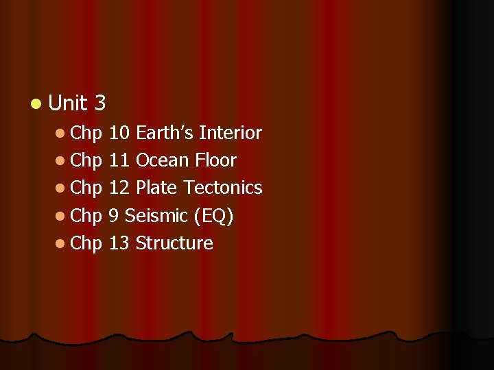 l Unit 3 l Chp 10 Earth’s Interior l Chp 11 Ocean Floor l