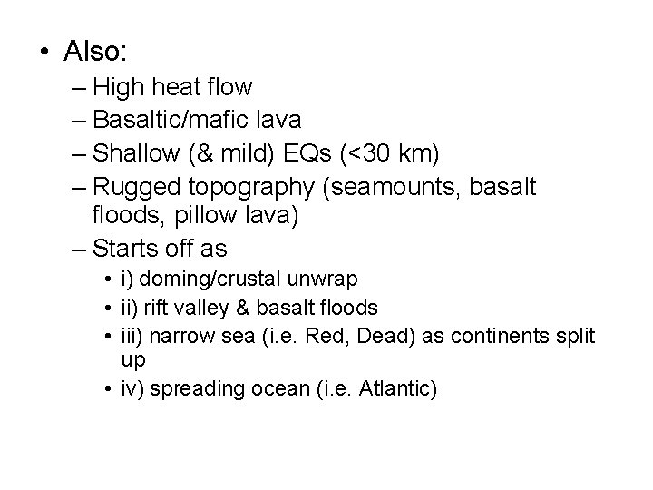  • Also: – High heat flow – Basaltic/mafic lava – Shallow (& mild)