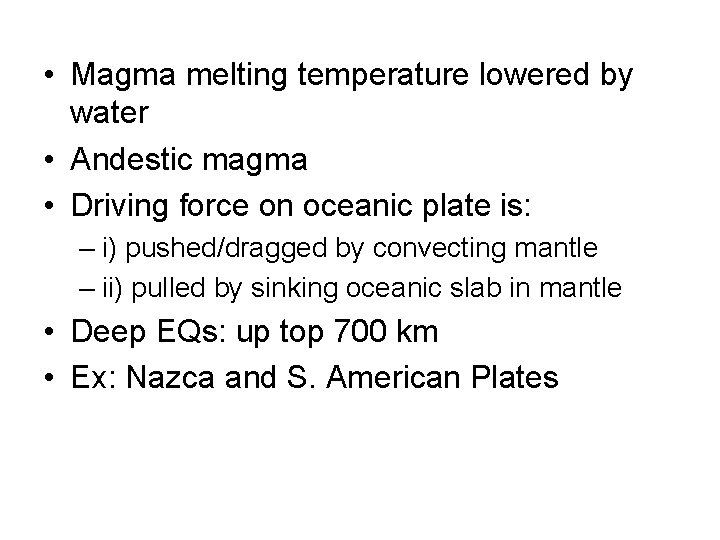  • Magma melting temperature lowered by water • Andestic magma • Driving force