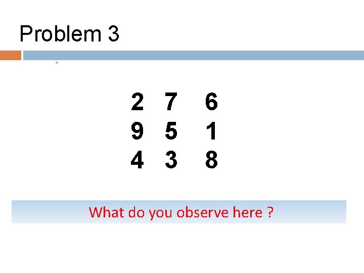 Problem 3 2 7 9 5 4 3 6 1 8 What do you