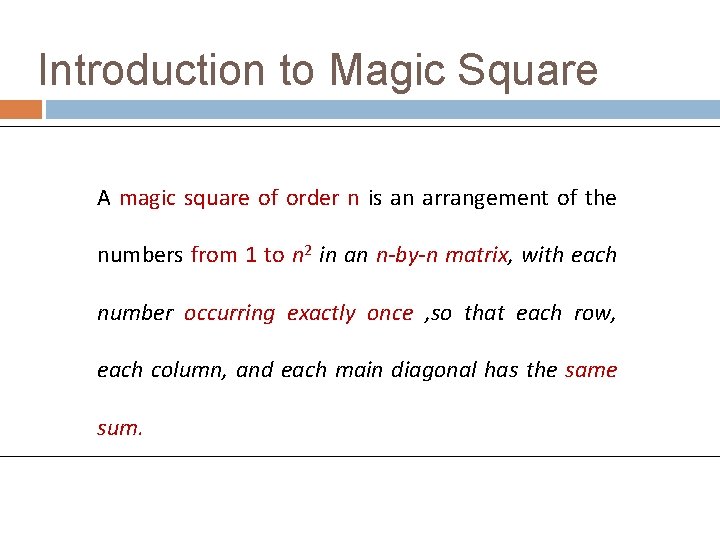 Introduction to Magic Square A magic square of order n is an arrangement of