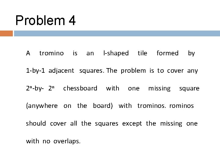 Problem 4 A tromino is an l-shaped tile formed by 1 -by-1 adjacent squares.