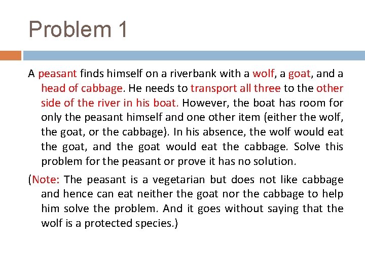 Problem 1 A peasant finds himself on a riverbank with a wolf, a goat,
