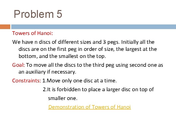 Problem 5 Towers of Hanoi: We have n discs of different sizes and 3