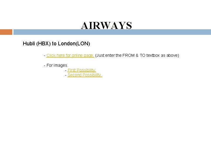 AIRWAYS Hubli (HBX) to London(LON) - Click here for online page. (Just enter the