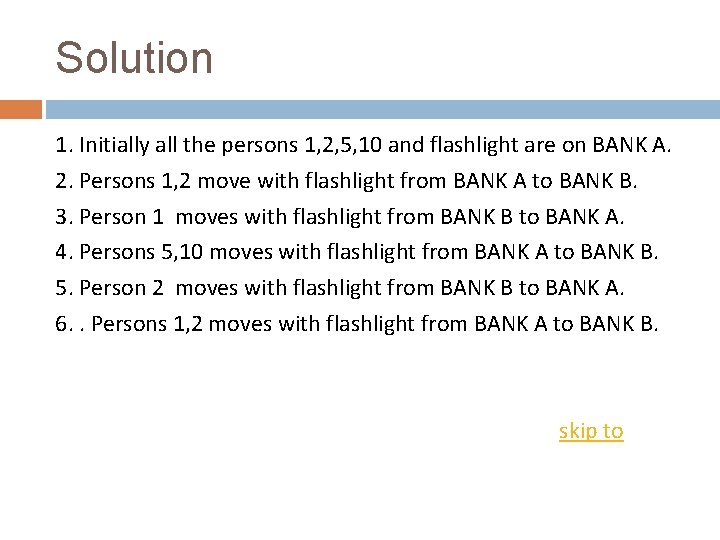 Solution 1. Initially all the persons 1, 2, 5, 10 and flashlight are on