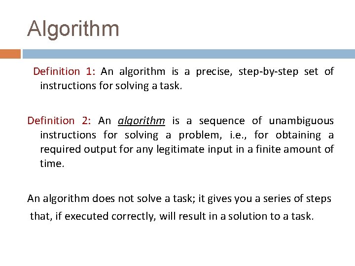 Algorithm Definition 1: An algorithm is a precise, step-by-step set of instructions for solving