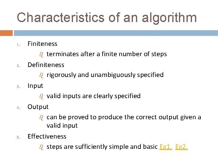 Characteristics of an algorithm 1. 2. 3. 4. 5. Finiteness b terminates after a