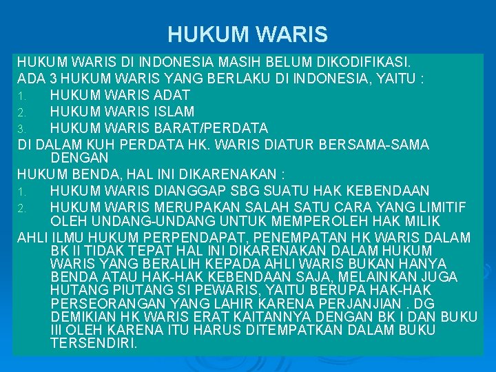 HUKUM WARIS DI INDONESIA MASIH BELUM DIKODIFIKASI. ADA 3 HUKUM WARIS YANG BERLAKU DI