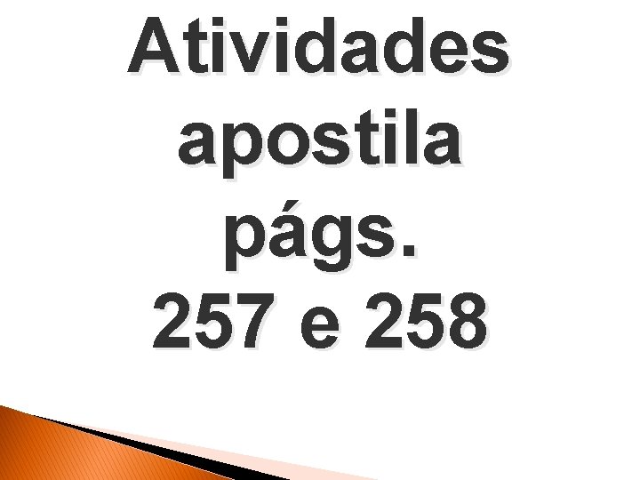 Atividades apostila págs. 257 e 258 