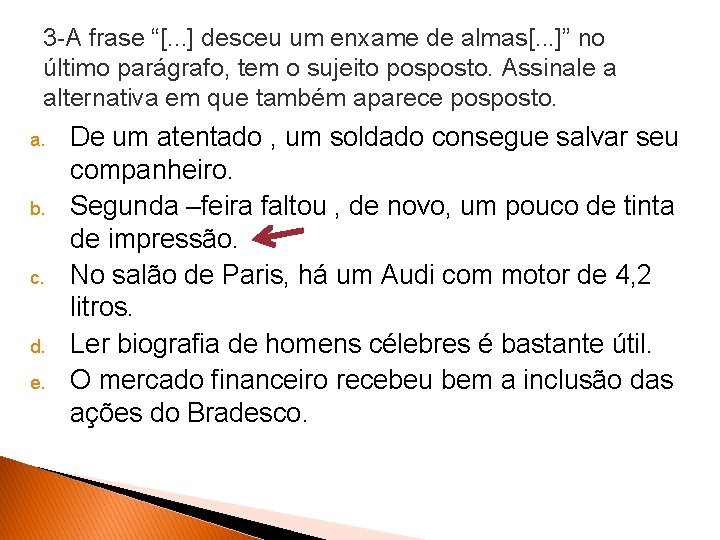 3 -A frase “[. . . ] desceu um enxame de almas[. . .