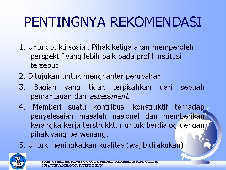 PENTINGNYA REKOMENDASI 1. Untuk bukti sosial. Pihak ketiga akan memperoleh perspektif yang lebih baik