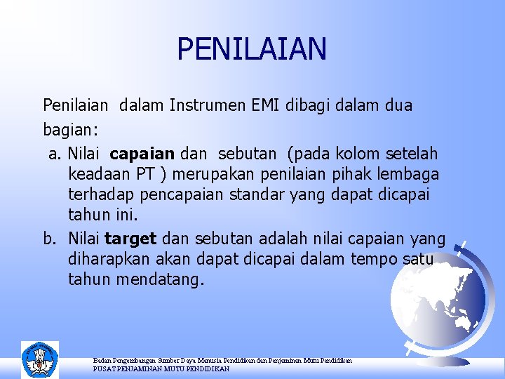 PENILAIAN Penilaian dalam Instrumen EMI dibagi dalam dua bagian: a. Nilai capaian dan sebutan