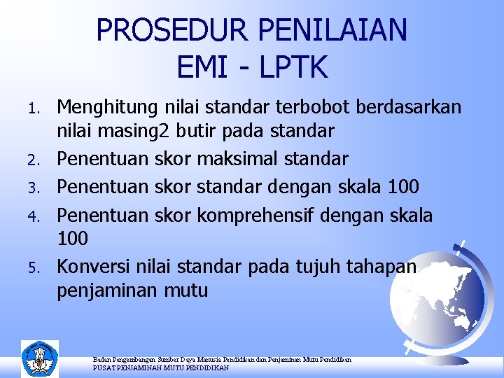 PROSEDUR PENILAIAN EMI - LPTK 1. 2. 3. 4. 5. Menghitung nilai standar terbobot