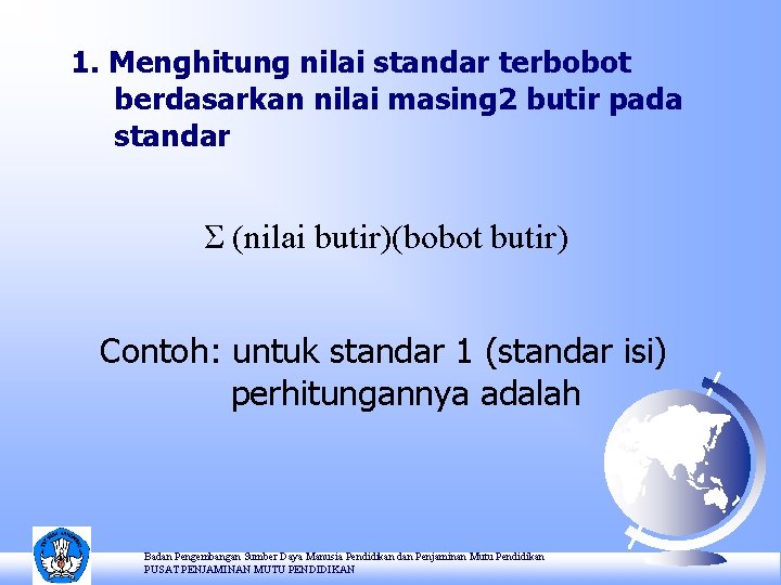 1. Menghitung nilai standar terbobot berdasarkan nilai masing 2 butir pada standar Ʃ (nilai
