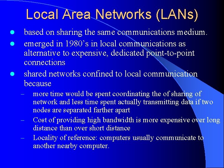 Local Area Networks (LANs) l l l based on sharing the same communications medium.