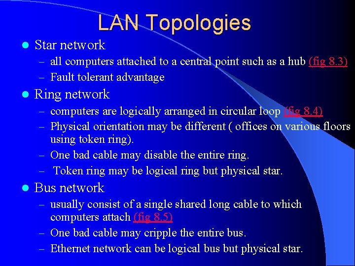 LAN Topologies l Star network – all computers attached to a central point such