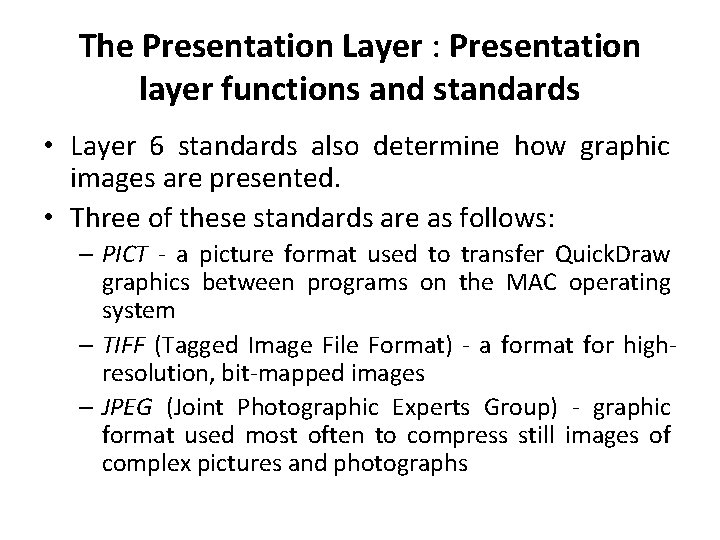 The Presentation Layer : Presentation layer functions and standards • Layer 6 standards also