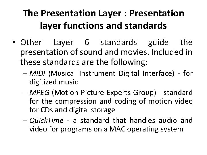 The Presentation Layer : Presentation layer functions and standards • Other Layer 6 standards