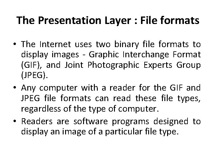 The Presentation Layer : File formats • The Internet uses two binary file formats