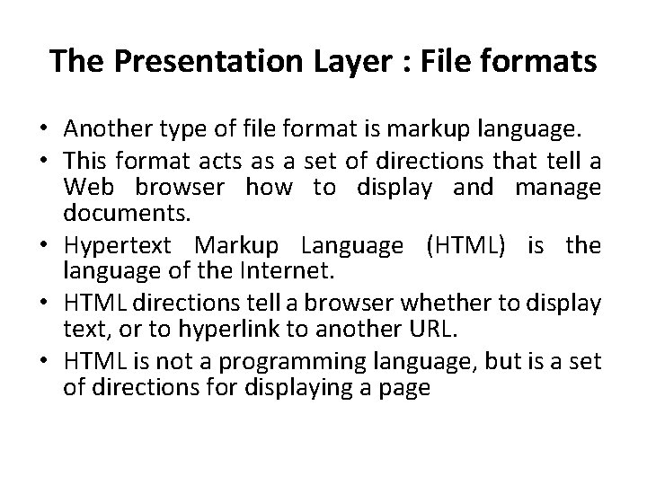 The Presentation Layer : File formats • Another type of file format is markup