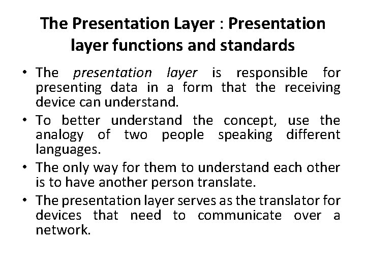 The Presentation Layer : Presentation layer functions and standards • The presentation layer is