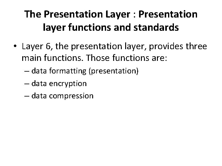 The Presentation Layer : Presentation layer functions and standards • Layer 6, the presentation