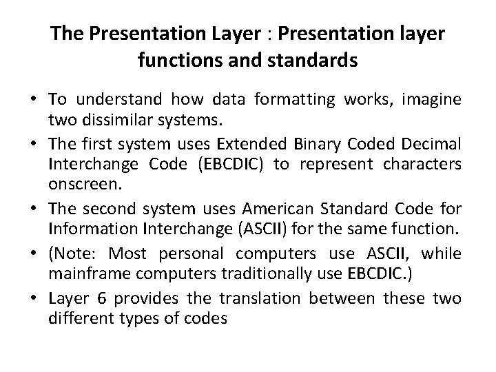 The Presentation Layer : Presentation layer functions and standards • To understand how data