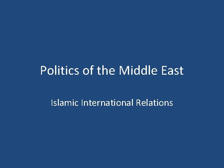 Politics of the Middle East Islamic International Relations 