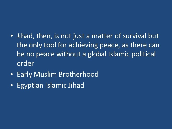  • Jihad, then, is not just a matter of survival but the only