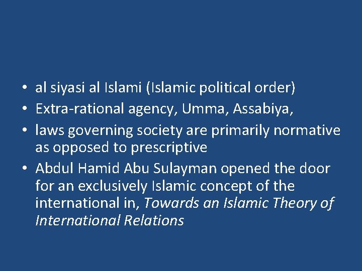  • al siyasi al Islami (Islamic political order) • Extra-rational agency, Umma, Assabiya,
