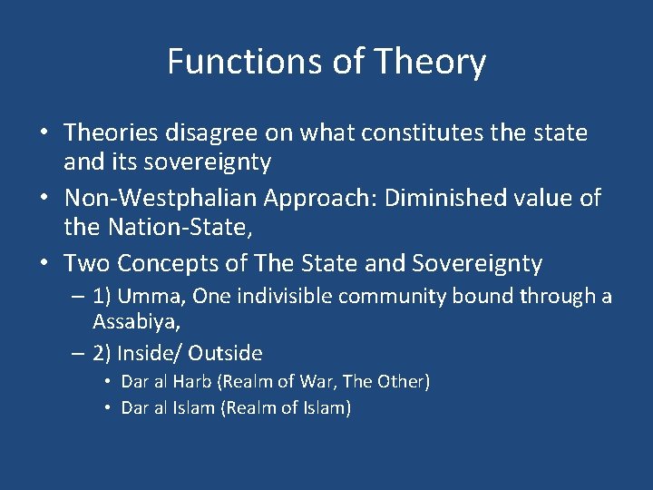 Functions of Theory • Theories disagree on what constitutes the state and its sovereignty