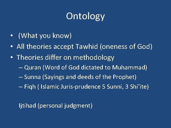 Ontology • (What you know) • All theories accept Tawhid (oneness of God) •