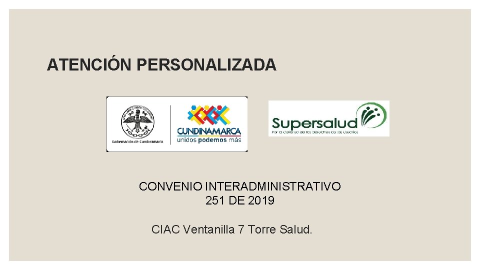 ATENCIÓN PERSONALIZADA CONVENIO INTERADMINISTRATIVO 251 DE 2019 CIAC Ventanilla 7 Torre Salud. 