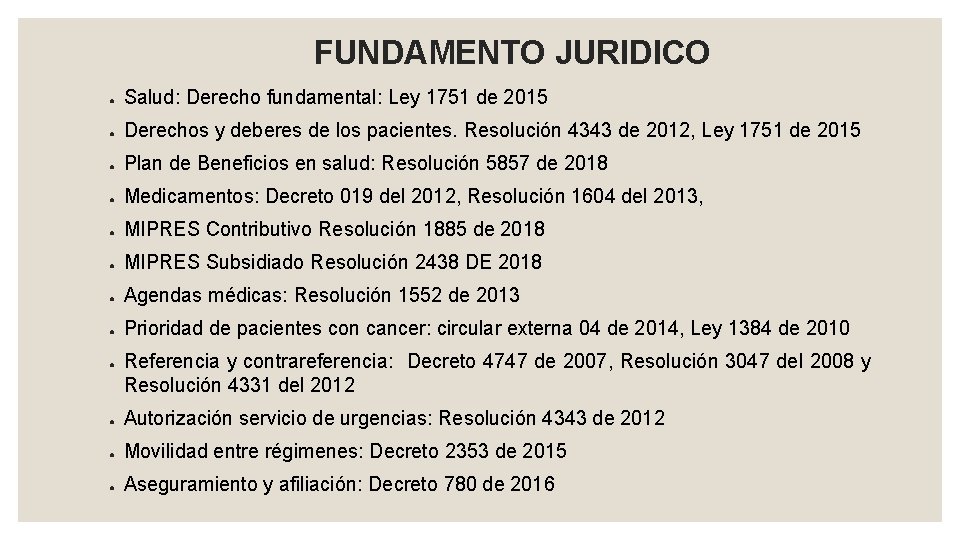 FUNDAMENTO JURIDICO ● Salud: Derecho fundamental: Ley 1751 de 2015 ● Derechos y deberes