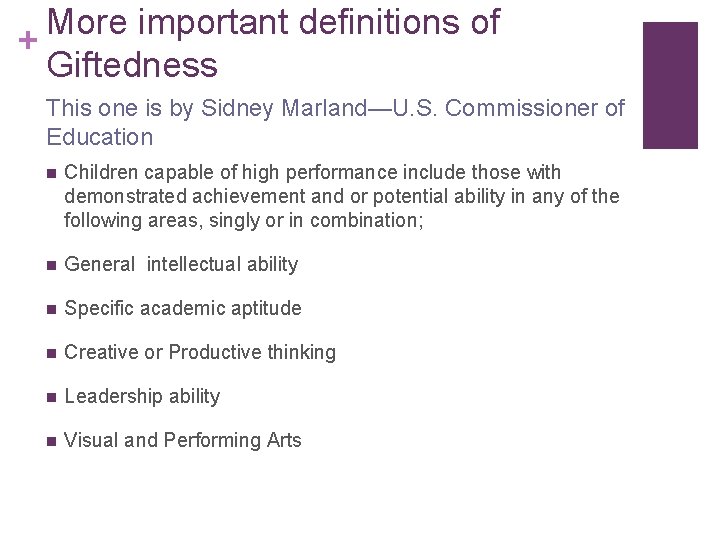 More important definitions of + Giftedness This one is by Sidney Marland—U. S. Commissioner