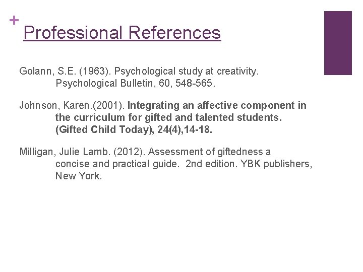 + Professional References Golann, S. E. (1963). Psychological study at creativity. Psychological Bulletin, 60,