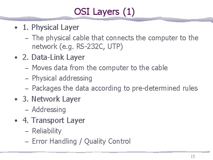 OSI Layers (1) • 1. Physical Layer – The physical cable that connects the