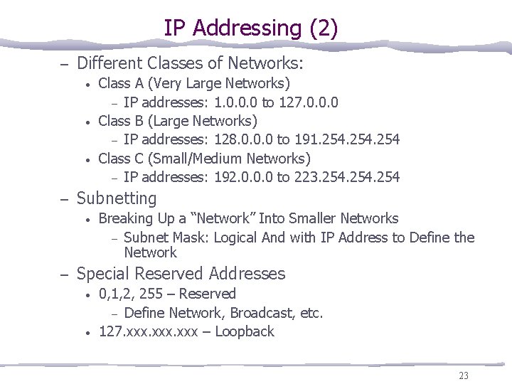 IP Addressing (2) – Different Classes of Networks: • • • – Subnetting •